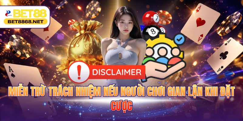 Miễn trừ trách nhiệm nếu người chơi gian lận khi đặt cược